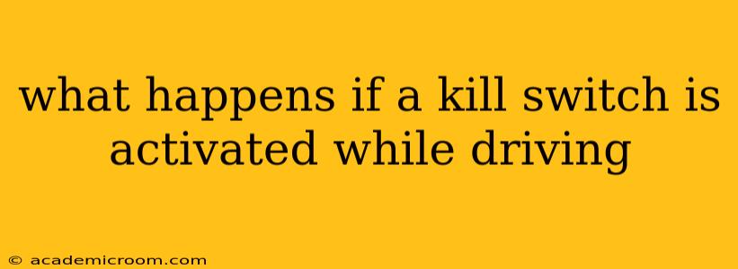 what happens if a kill switch is activated while driving