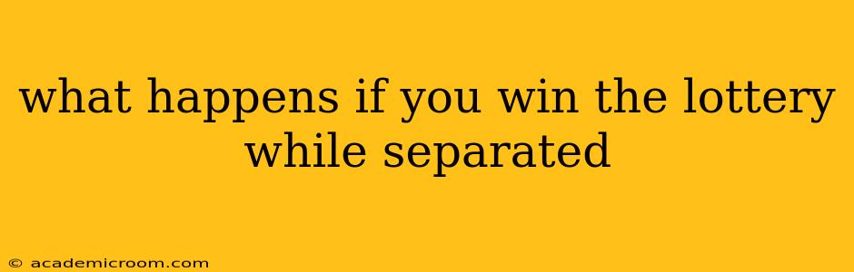 what happens if you win the lottery while separated