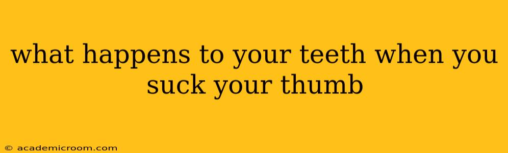 what happens to your teeth when you suck your thumb
