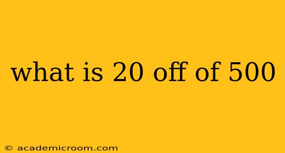 what is 20 off of 500