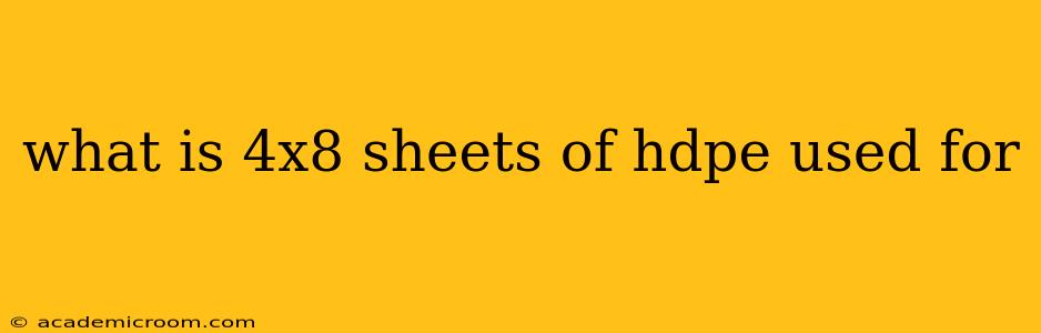 what is 4x8 sheets of hdpe used for