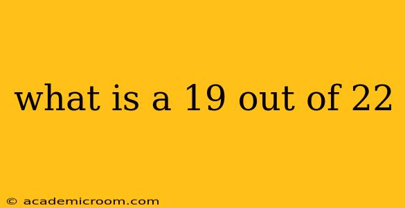 what is a 19 out of 22