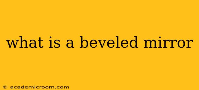 what is a beveled mirror