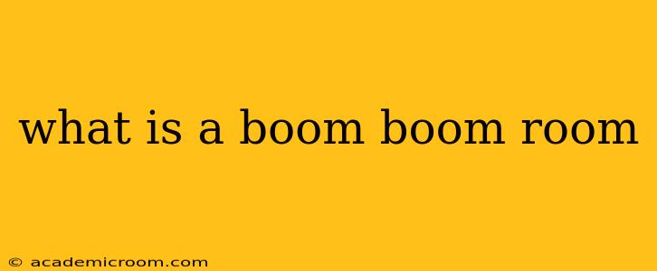 what is a boom boom room