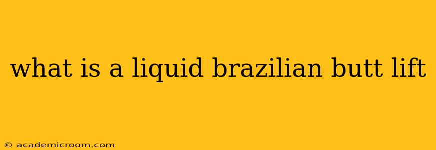 what is a liquid brazilian butt lift