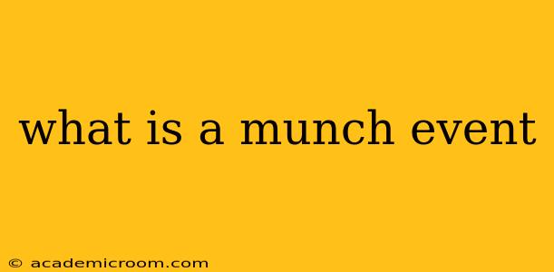 what is a munch event
