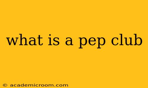 what is a pep club