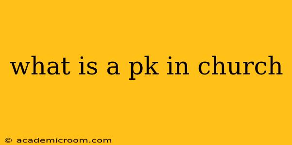 what is a pk in church