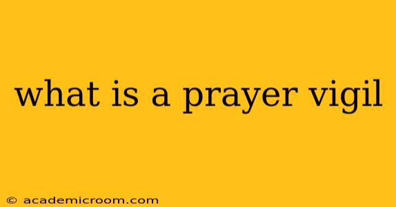 what is a prayer vigil