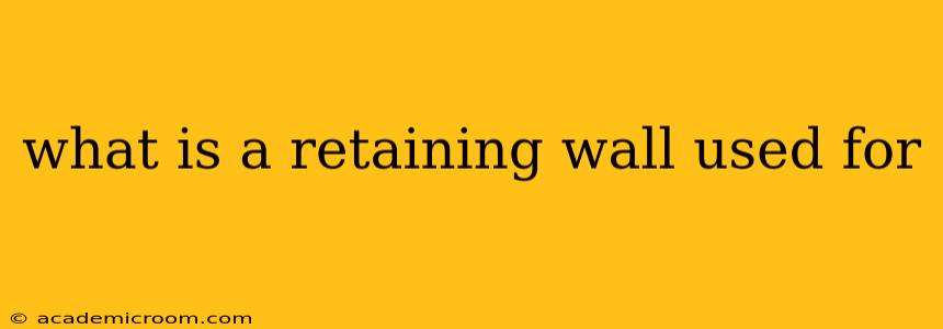 what is a retaining wall used for