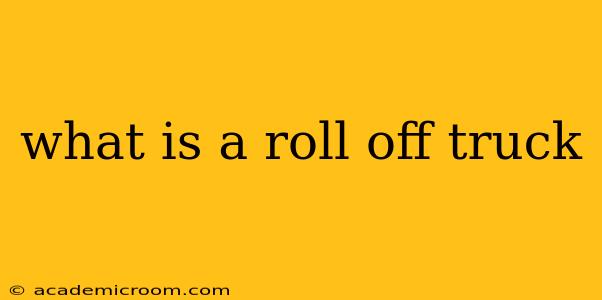what is a roll off truck