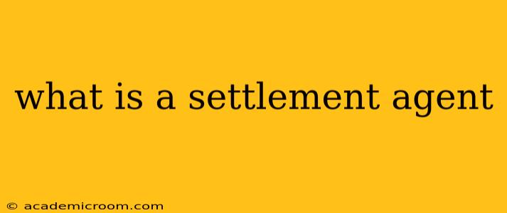 what is a settlement agent