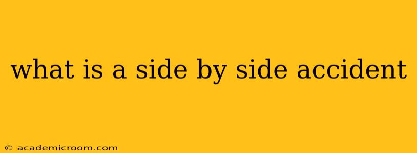 what is a side by side accident