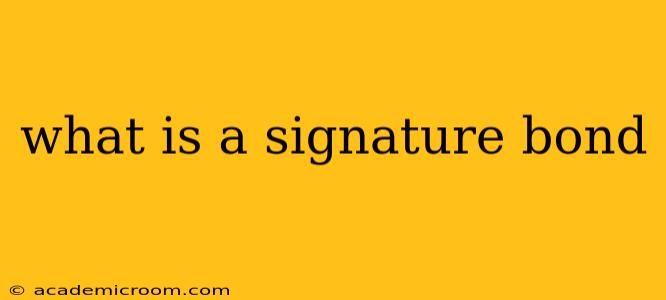 what is a signature bond