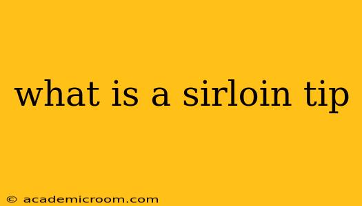 what is a sirloin tip