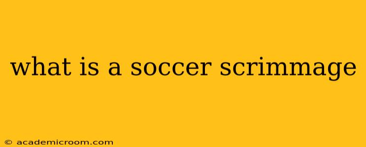 what is a soccer scrimmage
