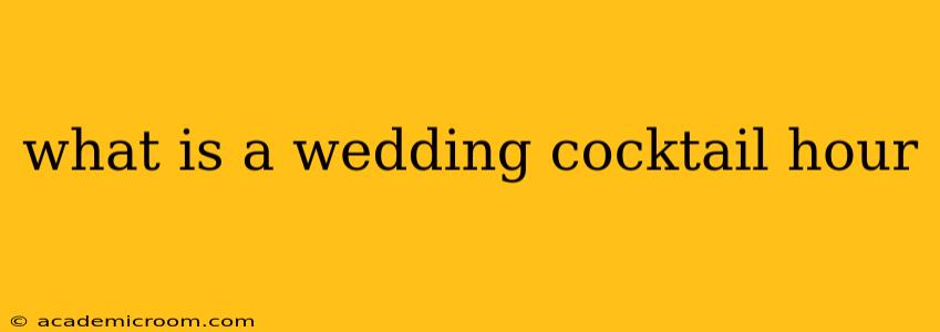 what is a wedding cocktail hour