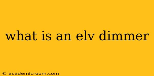 what is an elv dimmer