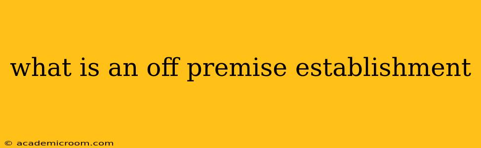 what is an off premise establishment