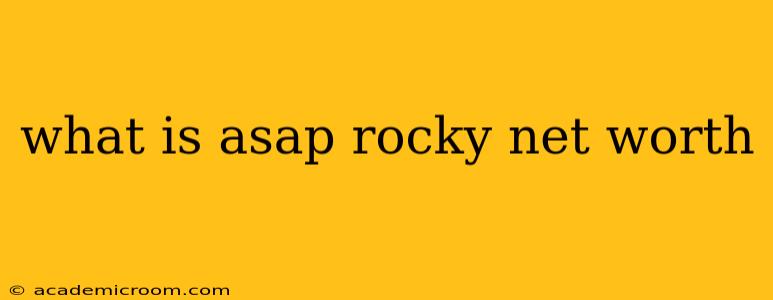 what is asap rocky net worth