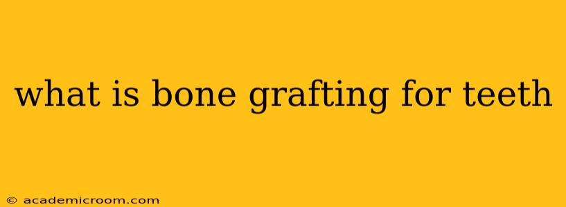 what is bone grafting for teeth