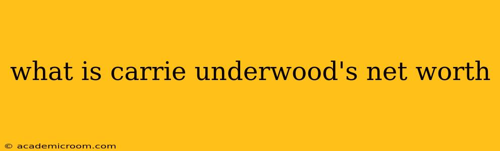 what is carrie underwood's net worth