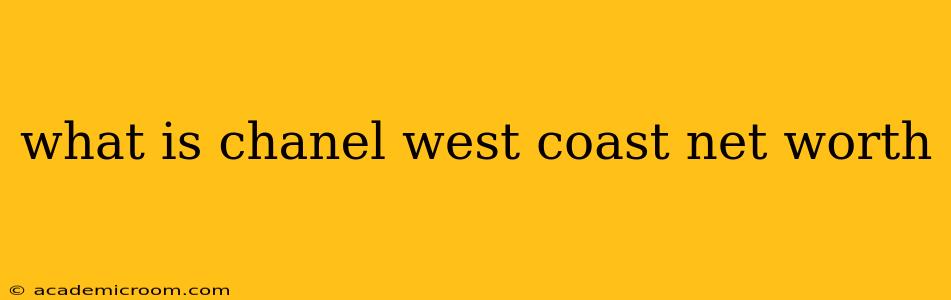what is chanel west coast net worth