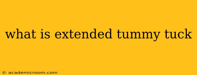 what is extended tummy tuck