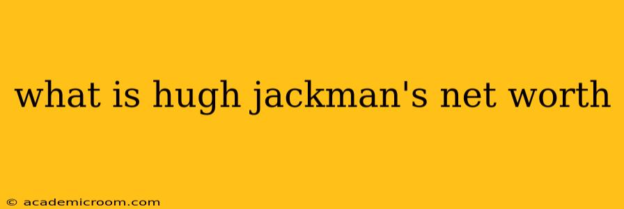 what is hugh jackman's net worth