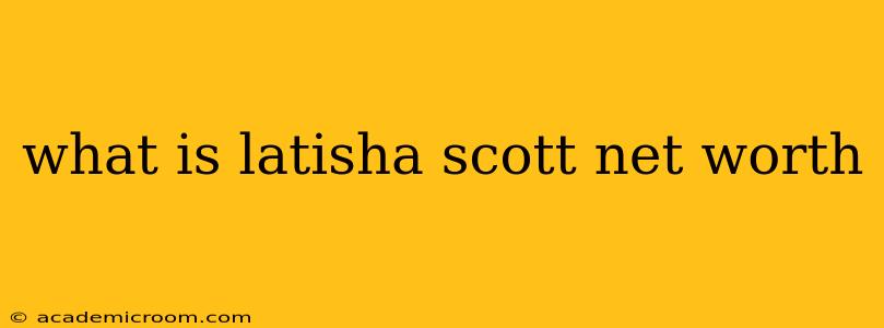 what is latisha scott net worth