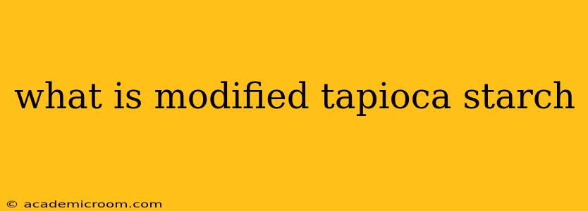 what is modified tapioca starch