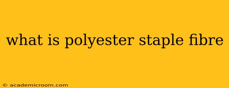 what is polyester staple fibre