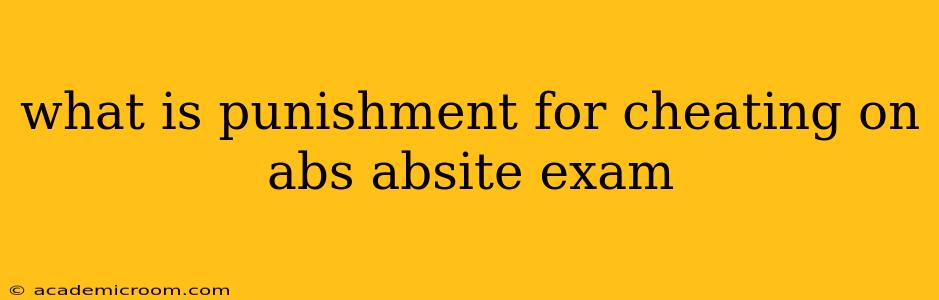 what is punishment for cheating on abs absite exam