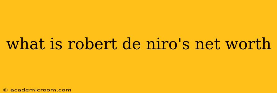 what is robert de niro's net worth