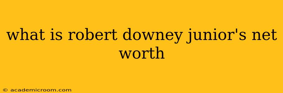 what is robert downey junior's net worth
