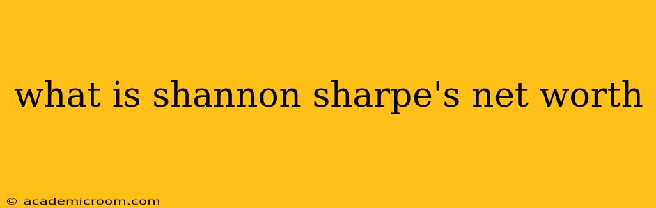 what is shannon sharpe's net worth