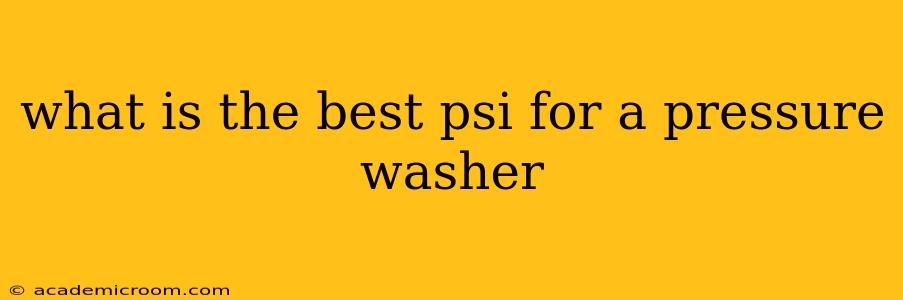 what is the best psi for a pressure washer