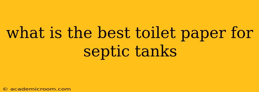 what is the best toilet paper for septic tanks