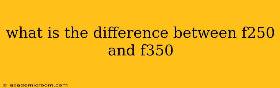 what is the difference between f250 and f350
