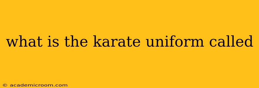 what is the karate uniform called