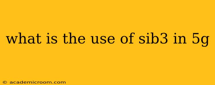 what is the use of sib3 in 5g