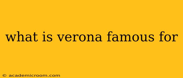 what is verona famous for