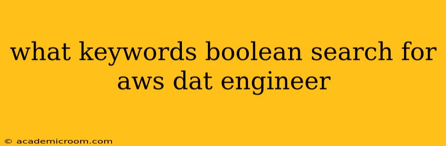 what keywords boolean search for aws dat engineer