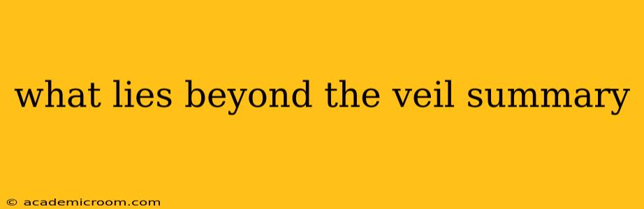 what lies beyond the veil summary