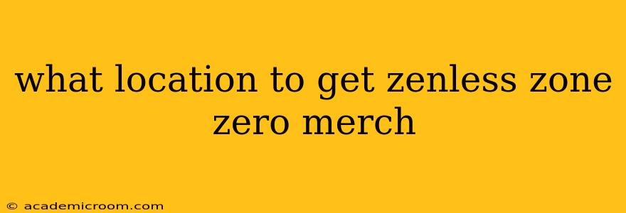 what location to get zenless zone zero merch