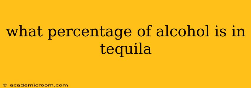 what percentage of alcohol is in tequila
