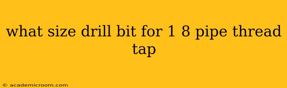 what size drill bit for 1 8 pipe thread tap