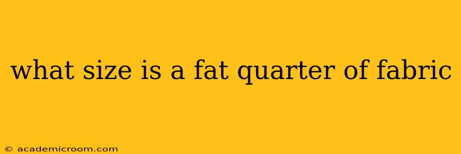 what size is a fat quarter of fabric