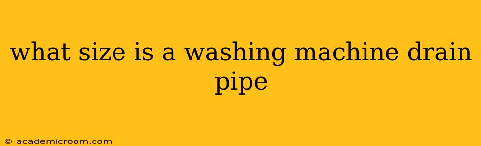 what size is a washing machine drain pipe