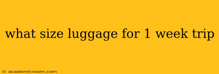 what size luggage for 1 week trip